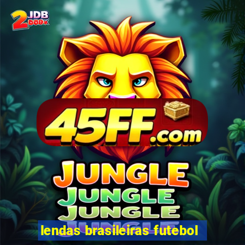 lendas brasileiras futebol